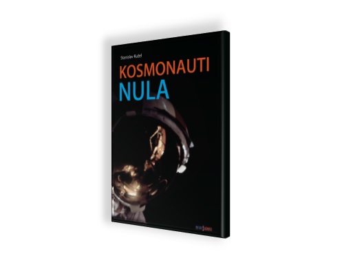 Kosmonauti Nula - nová kniha Stanislava Kužela v prodeji