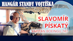Jak se pilotuje Jumbo Jet? - Slavomír Pískatý - kapitán Boeingu 747